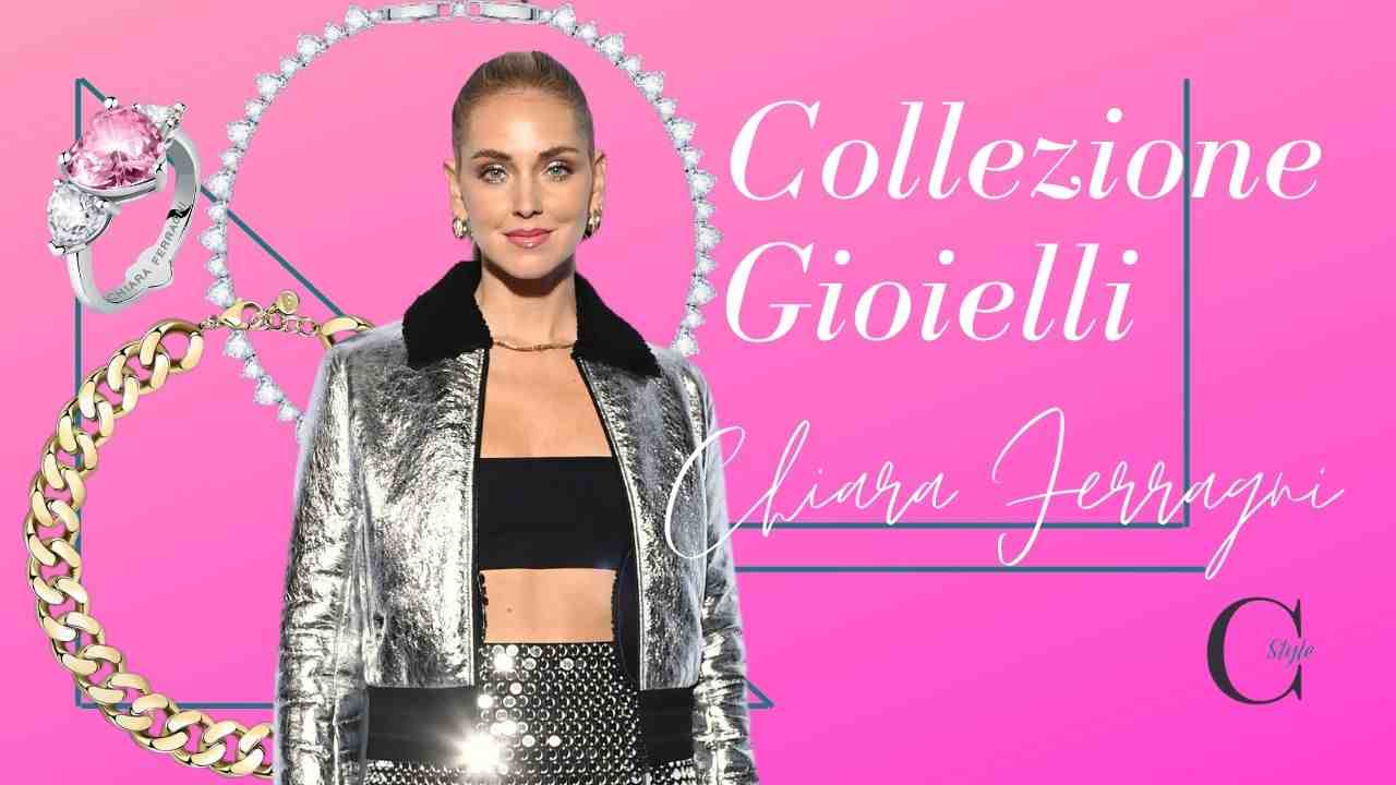 Collezione gioielli chiara ferragni costi e come sono fatti