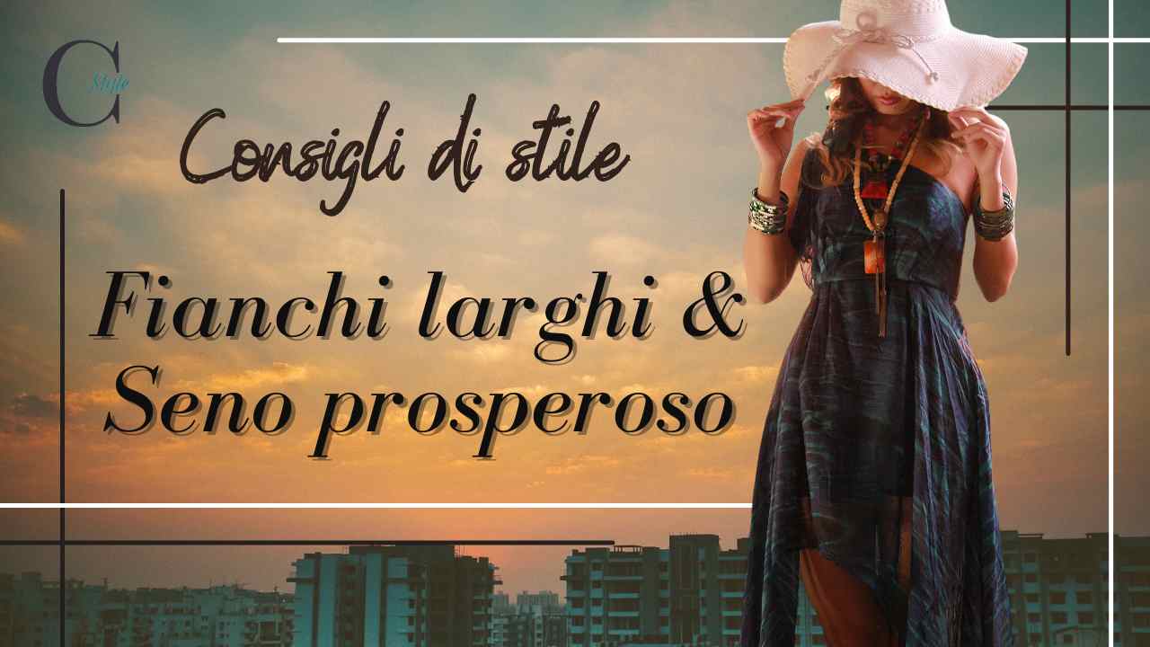 Consigli di stile fianchi larghi 