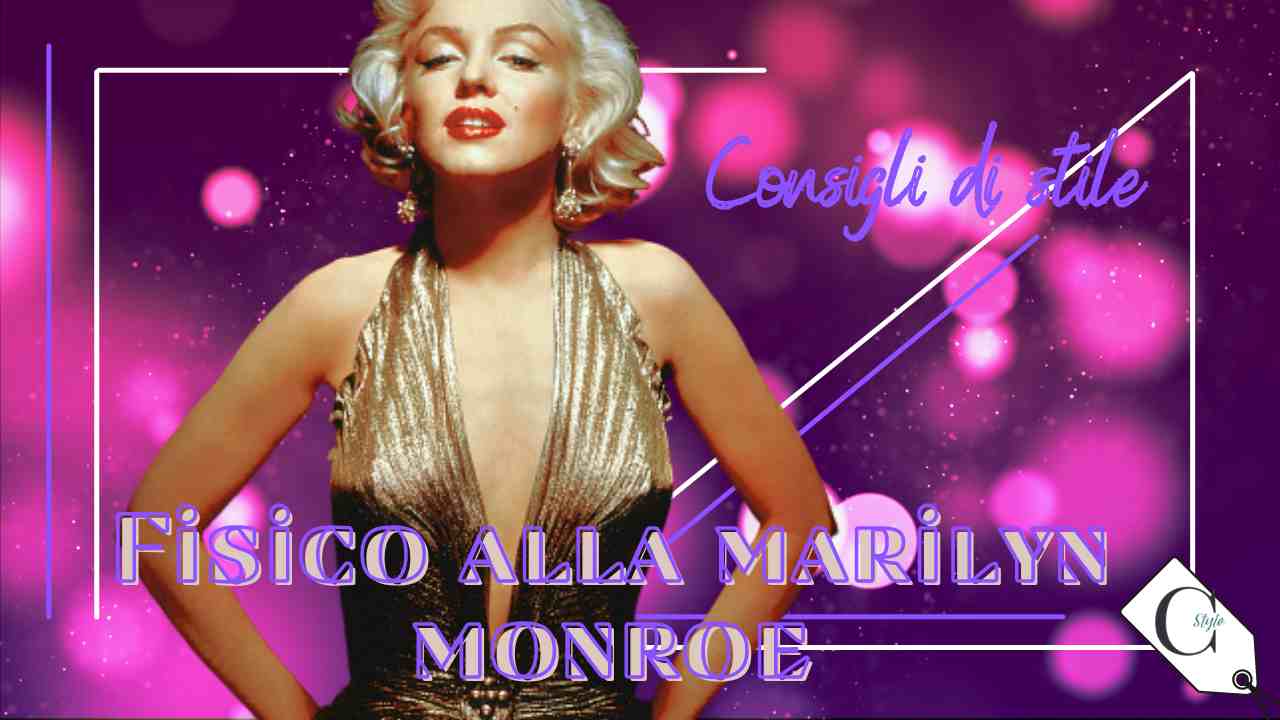 consigli di stile Marilyn Monroe