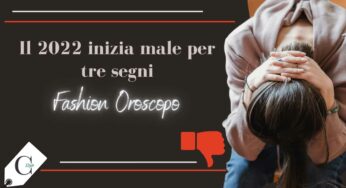 Oroscopo 2022, per 3 segni zodiacali l’anno non inizia per niente bene: vediamo quali