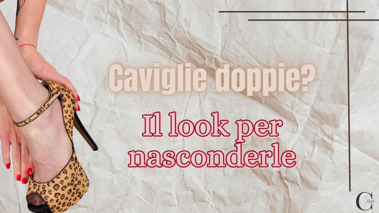 caviglie doppie i segreti per nasconderle con il look