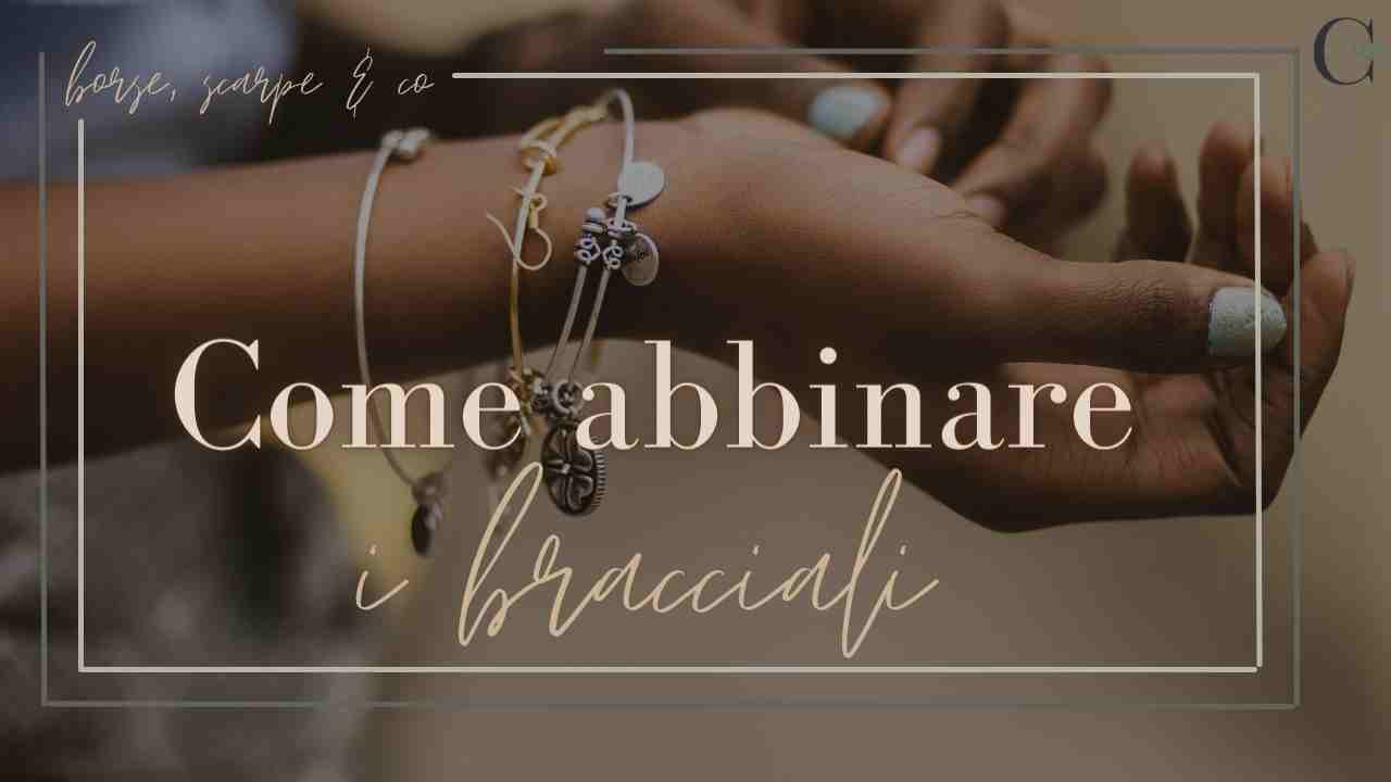 come abbinare i bracciali