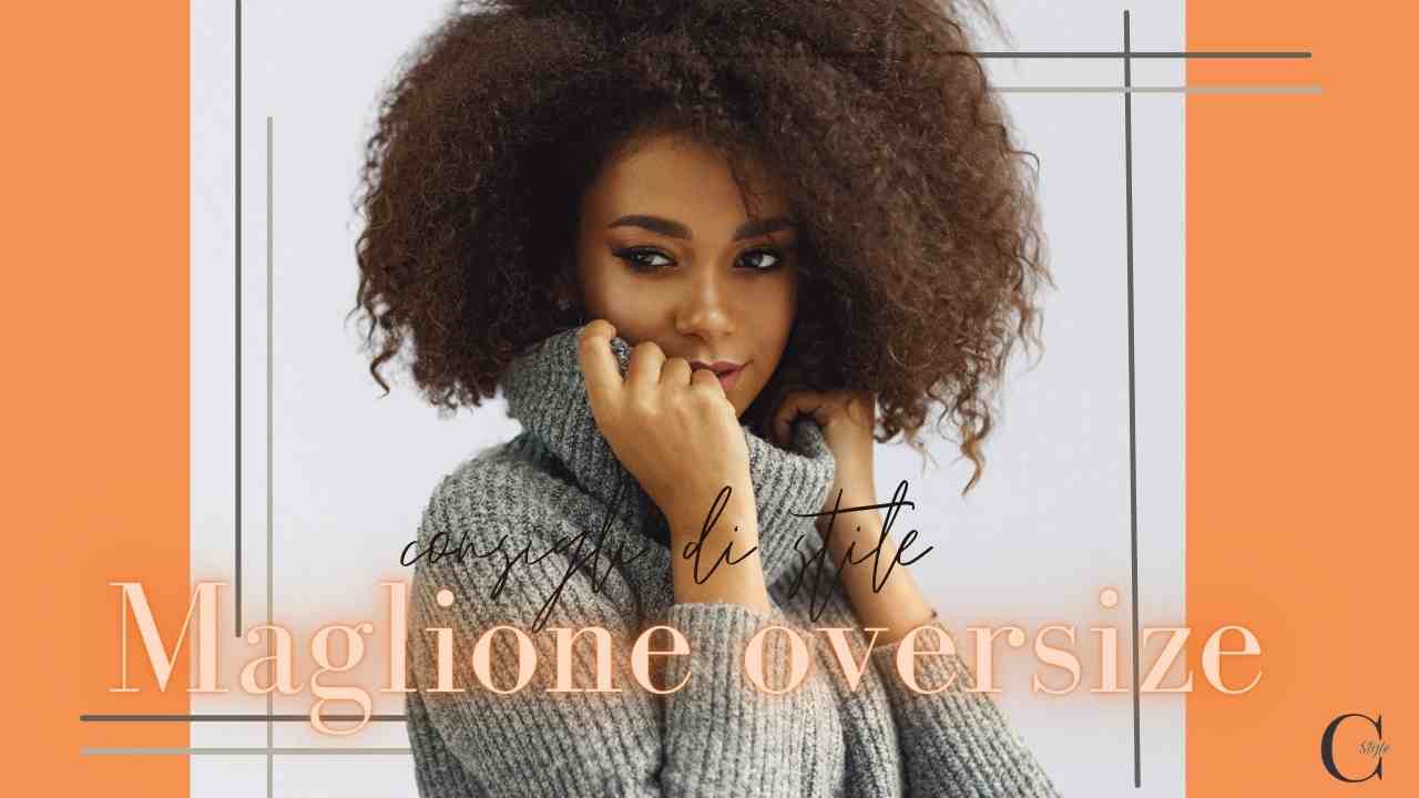 maglione oversize come abbinare